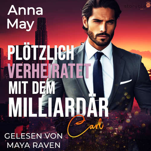 Hoerbuch Plötzlich verheiratet mit dem Milliardär - Anna May - Maya Raven