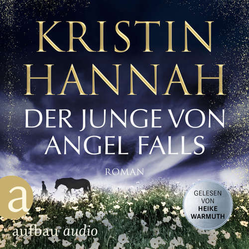 Hoerbuch Der Junge von Angel Falls - Wenn Engel schweigen - Kristin Hannah - Heike Warmuth