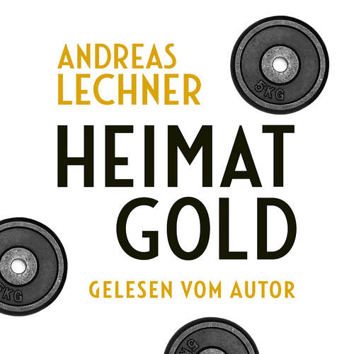 Hoerbuch Heimatgold - Andreas Lechner - Andreas Lechner