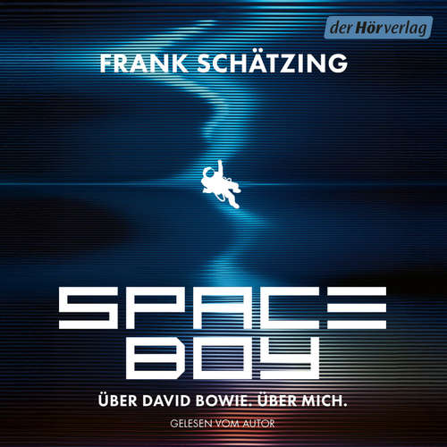 Hoerbuch Spaceboy. Über David Bowie. Über mich. - Frank Schätzing - Frank Schätzing