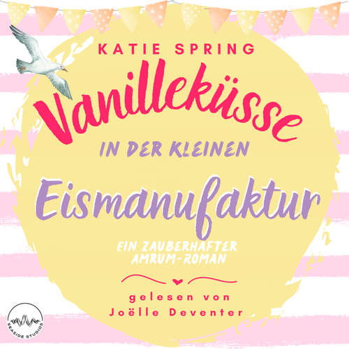 Hoerbuch Vanilleküsse in der kleinen Eismanufaktur - Katie Spring - Joëlle Deventer
