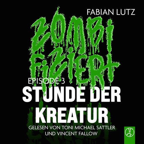 Hoerbuch Zombifiziert - Stunde der Kreatur - Fabian Lutz - Toni Michael Sattler
