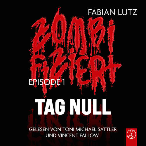 Hoerbuch Zombifiziert - Tag Null - Fabian Lutz - Toni Michael Sattler