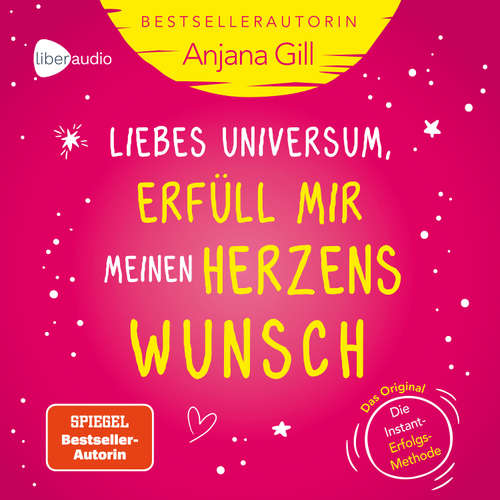 Hoerbuch Liebes Universum, erfüll mir meinen Herzenswunsch - Anjana Gill - Jana Catharina Schmidt