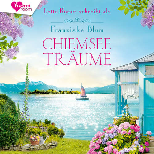 Hoerbuch Chiemseeträume - Lotte Römer - Simone Walleck