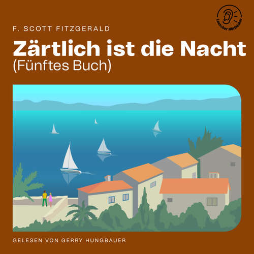 Hoerbuch Zärtlich ist die Nacht (Fünftes Buch) - F. Scott Fitzgerald - Gerry Hungbauer