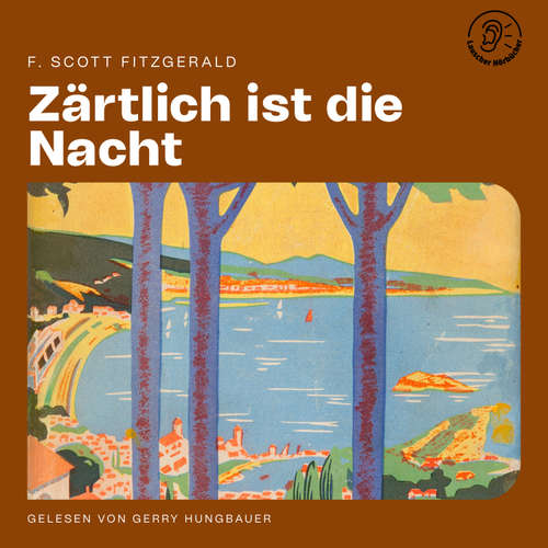 Hoerbuch Zärtlich ist die Nacht - F. Scott Fitzgerald - Gerry Hungbauer