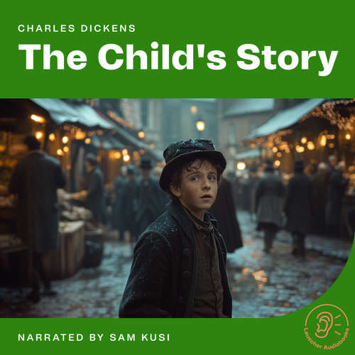 Audiobook The Child's Story - Charles Dickens - Sam Kusi