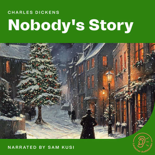 Audiobook Nobody's Story - Charles Dickens - Sam Kusi