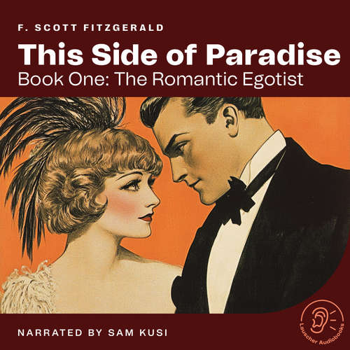 Audiobook This Side of Paradise (Book One: The Romantic Egotist) - F. Scott Fitzgerald - Sam Kusi