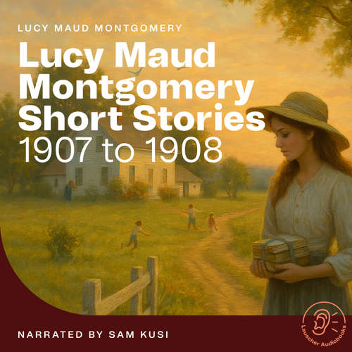 Audiobook Lucy Maud Montgomery Short Stories - Lucy Maud Montgomery - Sam Kusi