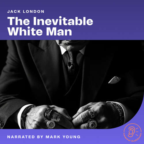 Audiobook The Inevitable White Man - Jack London - Mark Young