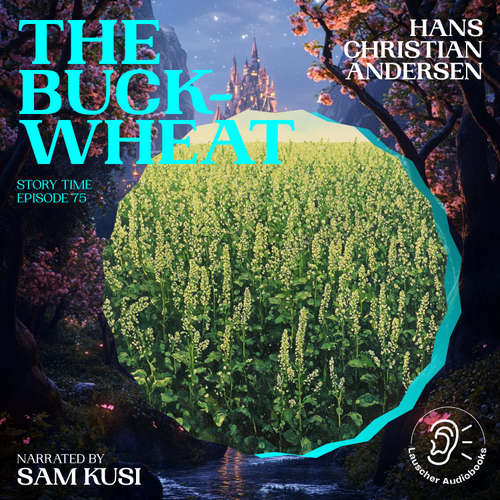 Audiobook The Buckwheat (Story Time, Episode 75) - Hans Christian Andersen - Sam Kusi