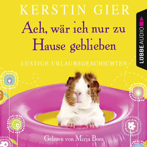 Hoerbuch Ach, wär' ich nur zu Hause geblieben - Kerstin Gier - Mirja Boes