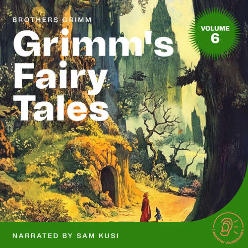 Audiobook Grimm's Fairy Tales (Volume 6) - Brothers Grimm - Sam Kusi