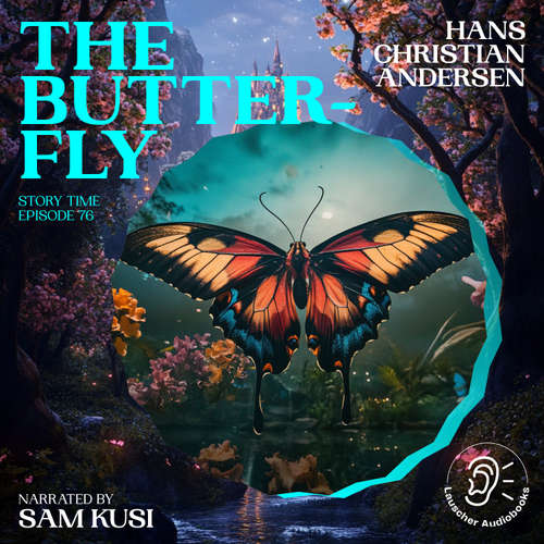 Audiobook The Butterfly (Story Time, Episode 76) - Hans Christian Andersen - Sam Kusi