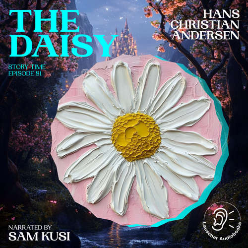 Audiobook The Daisy (Story Time, Episode 81) - Hans Christian Andersen - Sam Kusi