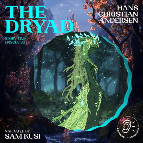 Audiobook The Dryad (Story Time, Episode 85) - Hans Christian Andersen - Sam Kusi