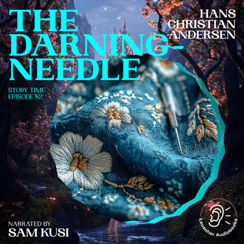 Audiobook The Darning-Needle (Story Time, Episode 82) - Hans Christian Andersen - Sam Kusi
