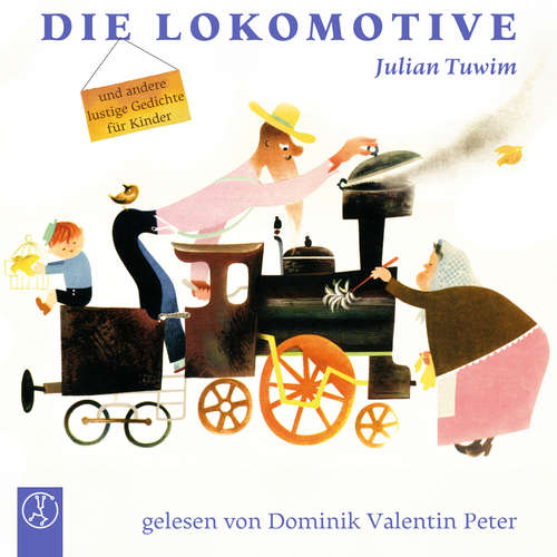 Hoerbuch Die Lokomotive - Julian Tuwim - Dominik Valentin Peter