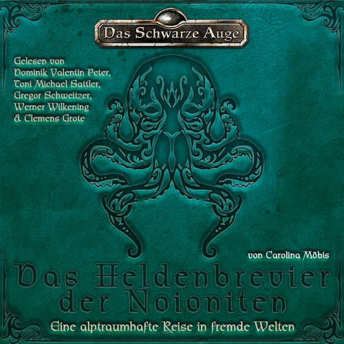 Hoerbuch Das Schwarze Auge - Das Heldenbrevier der Noioniten - Carolina Möbis - Toni Michael Sattler