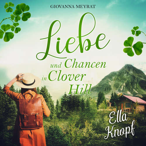 Hoerbuch Liebe und Chancen in Clover Hill - Ella Knopf - Giovanna Meyrat