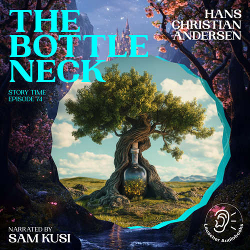 Audiobook The Bottle Neck (Story Time, Episode 74) - Hans Christian Andersen - Sam Kusi