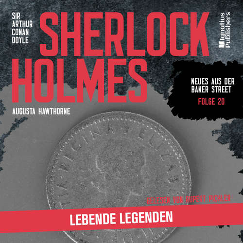 Hoerbuch Sherlock Holmes: Lebende Legenden (Neues aus der Baker Street, Folge 20) - Augusta Hawthorne - Rupert Pichler