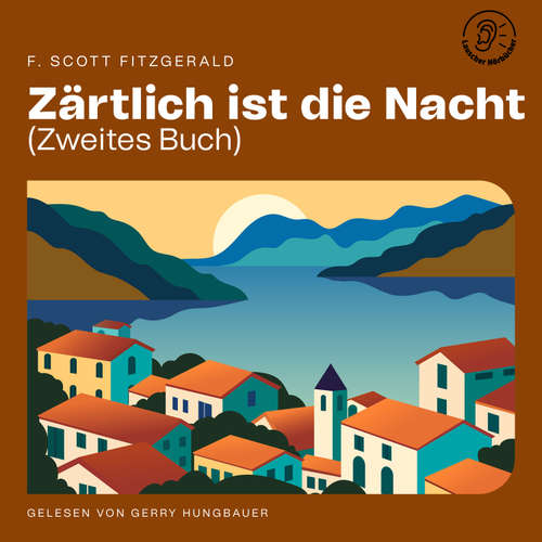 Hoerbuch Zärtlich ist die Nacht (Zweites Buch) - F. Scott Fitzgerald - Gerry Hungbauer