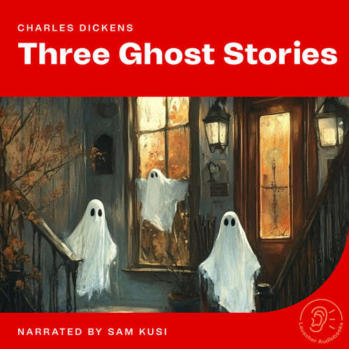 Audiobook Three Ghost Stories - Charles Dickens - Sam Kusi