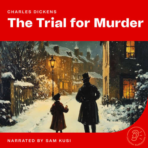 Audiobook The Trial for Murder - Charles Dickens - Sam Kusi