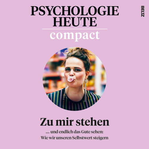Hoerbuch Psychologie Heute Compact 80: Zu mir stehen - Psychologie Heute - Claudia Gräf
