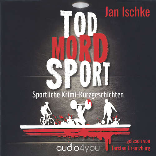Hoerbuch Tod Mord Sport - Jan Ischke - Torsten Creutzburg
