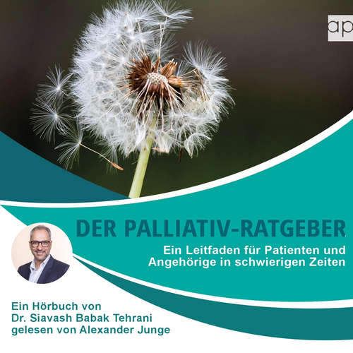 Hoerbuch Der Palliativ-Ratgeber - Siavash Tehrani - Alexander Junge