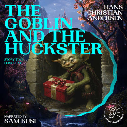 Audiobook The Goblin and the Huckster (Story Time, Episode 96) - Hans Christian Andersen - Sam Kusi