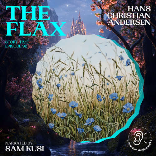 Audiobook The Flax (Story Time, Episode 92) - Hans Christian Andersen - Sam Kusi