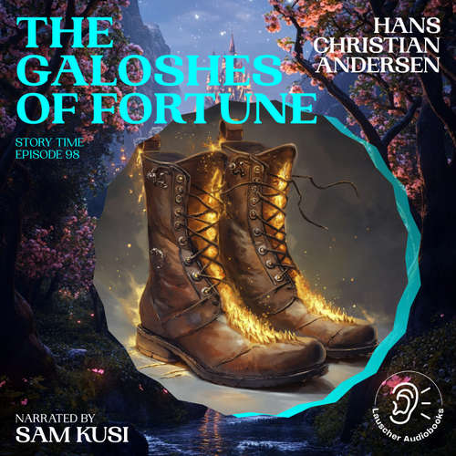 Audiobook The Galoshes of Fortune (Story Time, Episode 98) - Hans Christian Andersen - Sam Kusi