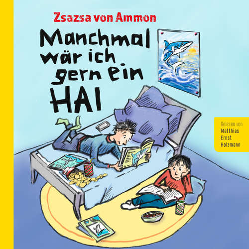 Hoerbuch Manchmal wär ich gern ein Hai - Zsazsa von Ammon - Matthias Ernst Holzmann