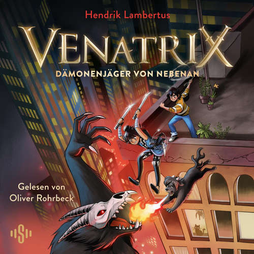 Hoerbuch Venatrix 1: Venatrix – Dämonenjäger von nebenan - Hendrik Lambertus - Oliver Rohrbeck