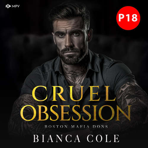 Hoerbuch Cruel Obsession: Eine dunkle Mafia Romanze - Boston Mafia Dons, Buch 1 - Bianca Cole - Mia Rotfuchs