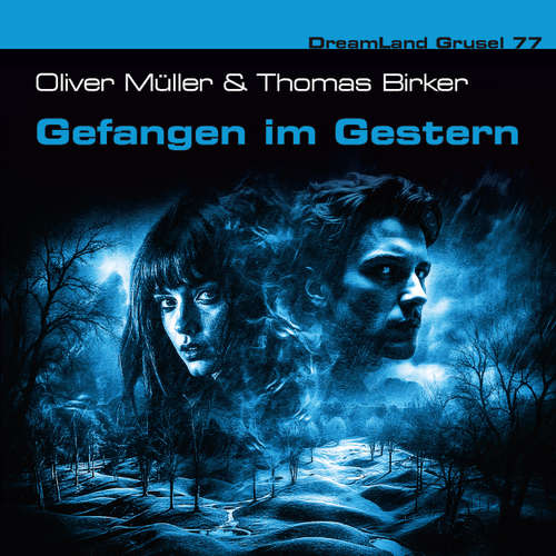Hoerbuch Dreamland Grusel, Folge 77: Gefangen im Gestern - Oliver Müller - Kerstin Draeger