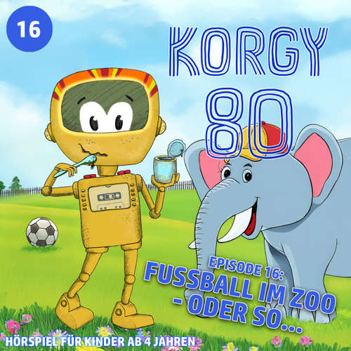 Hoerbuch Korgy 80, Episode 16: Fussball im Zoo - oder so... - Thomas Bleskin - Thomas Bleskin