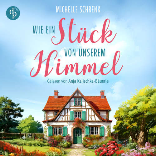 Hoerbuch Wie ein Stück von unserem Himmel - Michelle Schrenk - Anja Kalischke-Bäuerle