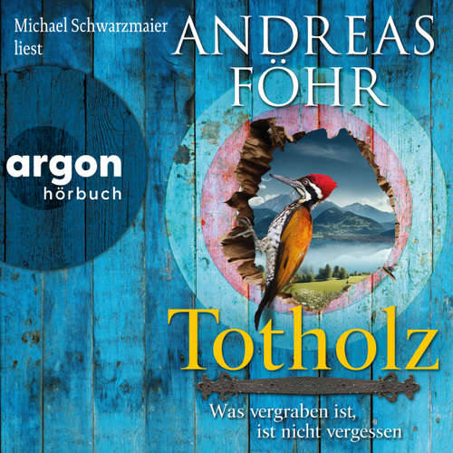 Hoerbuch Totholz - Was vergraben ist, ist nicht vergessen - Andreas Föhr - Michael Schwarzmaier