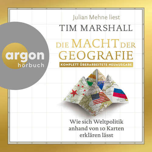 Hoerbuch Die Macht der Geographie - Wie sich Weltpolitik anhand von 10 Karten erklären lässt - Tim Marshall - Julian Mehne