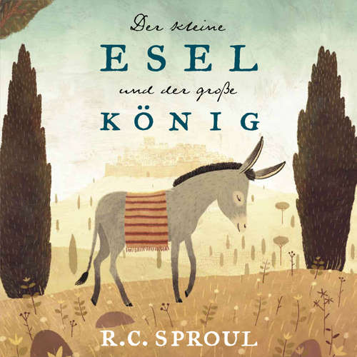 Hoerbuch Der kleine Esel und der große König - R. C. Sproul - Christoph Bergen