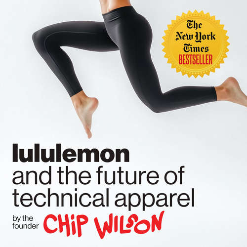 Audiobook lululemon and the future of technical apparel - Chip Wilson - Chip Wilson