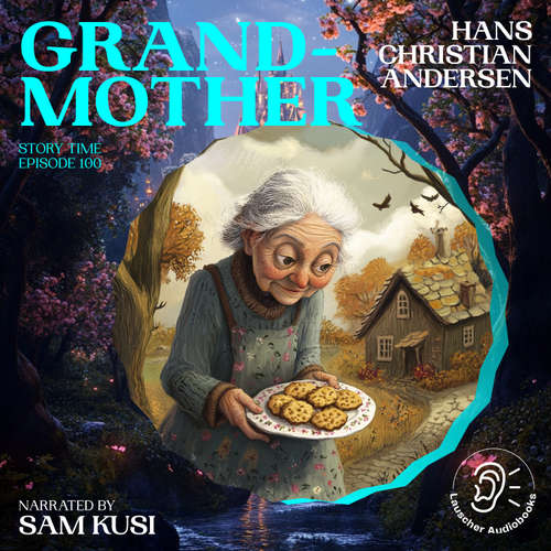 Audiobook Grandmother (Story Time, Episode 100) - Hans Christian Andersen - Sam Kusi