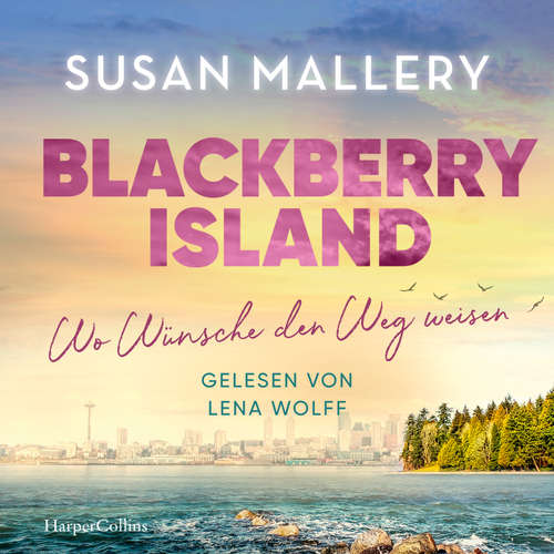 Hoerbuch Blackberry Island – Wo Wünsche den Weg weisen - Susan Mallery - Lena Wolff