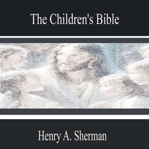 Audiobook The Children's Bible - Henry A. Sherman - Hunter Castillo
